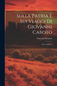 Sulla Patria E Sui Viaggi Di Giovanni Caboto