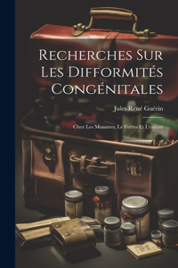 Recherches Sur Les Difformités Congénitales