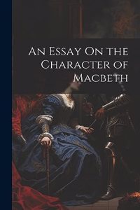 Essay On the Character of Macbeth