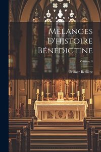 Mélanges d'histoire bénédictine; Volume 4