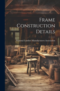 Frame Construction Details