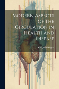 Modern Aspects of the Circulation in Health and Disease