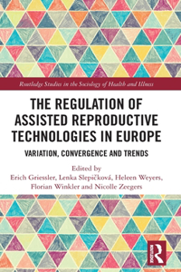 Regulation of Assisted Reproductive Technologies in Europe