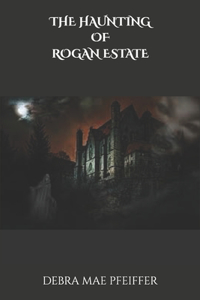 Haunting of Rogan Estate