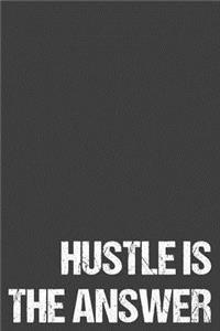 Hustle Is The Answer