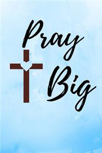 Pray Big