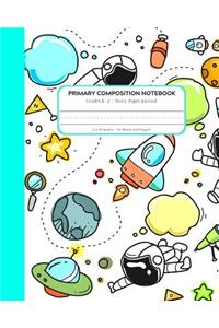 Primary Composition Notebook: Story Paper Journal for Grades K-2 with Dashed Line and Drawing Space Fun in Outer Space