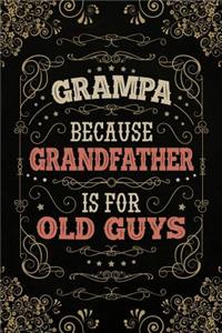 Grampa because Grandfather is for Old Guys
