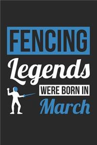 Fencing Notebook - Fencing Legends Were Born In March - Fencing Journal - Birthday Gift for Fencer
