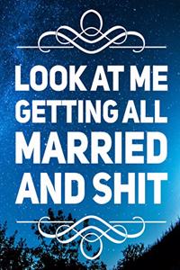 Look At Me Getting All Married and Shit