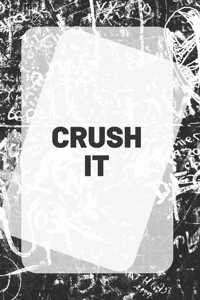 Crush It: inspirational quote on the cover of a 6 X 9 150 white pages with blank black lines - 75 sheets - for journaling memorys or note taking, doodling, dr