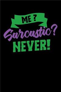 Me Sarcastic? Never!: 120 Pages I 6x9 I Dot Grid I Funny Humor Phrases Gifts