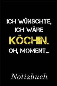 Ich Wünschte Ich Wäre Köchin Oh Moment Notizbuch
