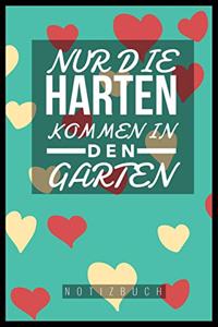 Nur Die Harten Kommen in Den Garten