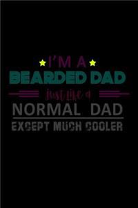 I'm a Bearded Dad just like a Normal Dad Except much Cooler