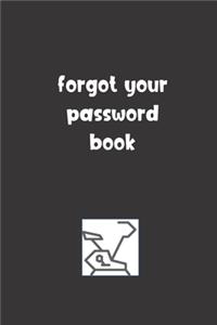 Forgot Your Password Book: Password Booklet to Keep Your Usernames, Emails and Password safe, 107 Pages 6x9 inches in Size