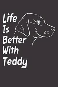 Life Is Better With Teddy