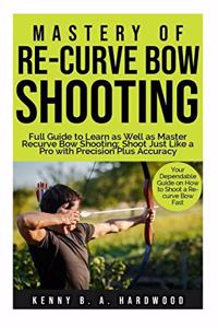 Mastery of Re-curve Bow Shooting