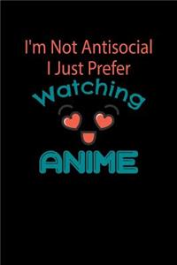 I'm Not Antisocial I Just Prefer Watching Anime