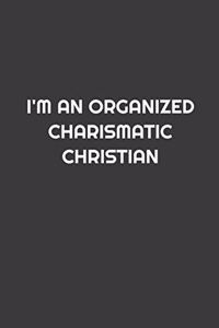 I'm an Organized Charismatic Christian