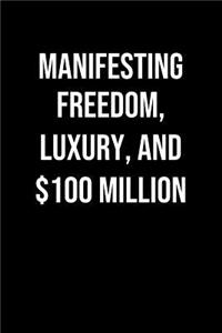 Manifesting Freedom Luxury And 100 Million