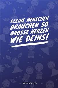 Kleine Menschen Brauchen Große Herzen So Wie Deins! Notizbuch