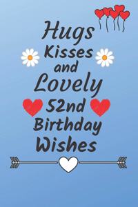 Hugs Kisses and Lovely 52nd Birthday Wishes