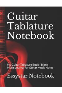 Guitar Tablature Notebook: My Guitar Tablature Book - Blank Music Journal for Guitar Music Notes