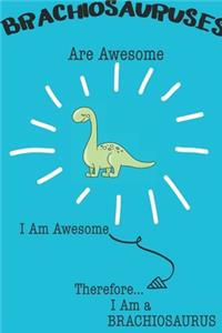 Brachiosauruses Are Awesome I Am Awesome Therefore I Am a Brachiosaurus