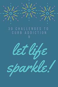 30 Challenges To Curb Addiction Let Life Sparkle