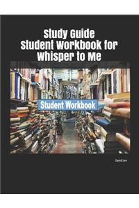 Study Guide Student Workbook for Whisper to Me