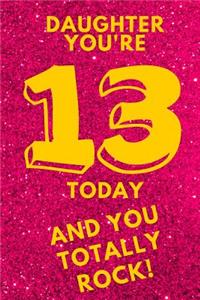 Daughter You're 13 Today and You Totally Rock!