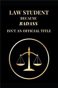 Law Student Because Badass Isn't an Official Title