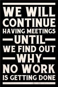 We Will Continue Having Meetings Journal White