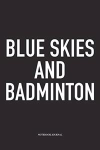 Blue Skies and Badminton