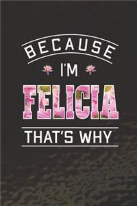 Because I'm Felicia That's Why