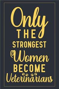 Only The Strongest Women Become Veterinarians