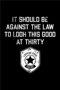 It Should Be Against The Law thirty: Funny 30th Birthday Gift Blank Lined Journal Notebook