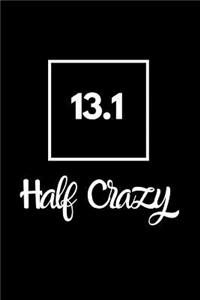 13.1 Half Crazy