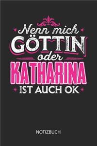 Nenn mich Göttin oder - Katharina - ist auch OK - Notizbuch