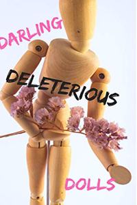 Darling Deleterious Dolls