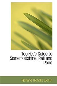 Tourist's Guide to Somersetshire, Rail and Road