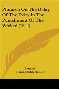 Plutarch On The Delay Of The Deity In The Punishment Of The Wicked (1844)