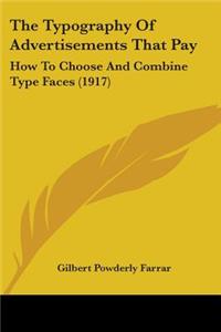 Typography Of Advertisements That Pay: How To Choose And Combine Type Faces (1917)