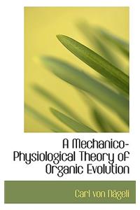 A Mechanico-Physiological Theory of Organic Evolution