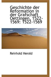 Geschichte Der Reformation in Der Grafschaft Oettingen, 1522-1569: 1522-1569