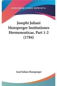 Josephi Juliani Monsperger Institutiones Hermeneuticae, Part 1-2 (1784)