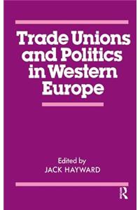 Trade Unions and Politics in Western Europe