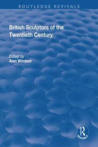 British Sculptors of the Twentieth Century