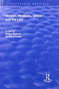 Women, Medicine, Ethics and the Law